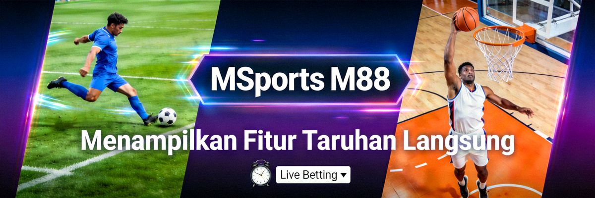 Banner MSports M88 menampilkan fitur taruhan langsung pada pertandingan sepak bola dan basket